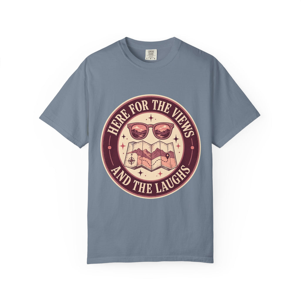 Here for the Views and the Laughs Travel Tee