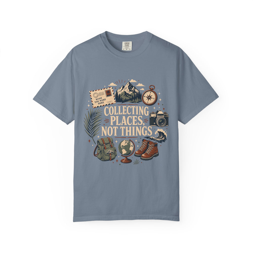 Collecting Places Not Things Travel Shirt