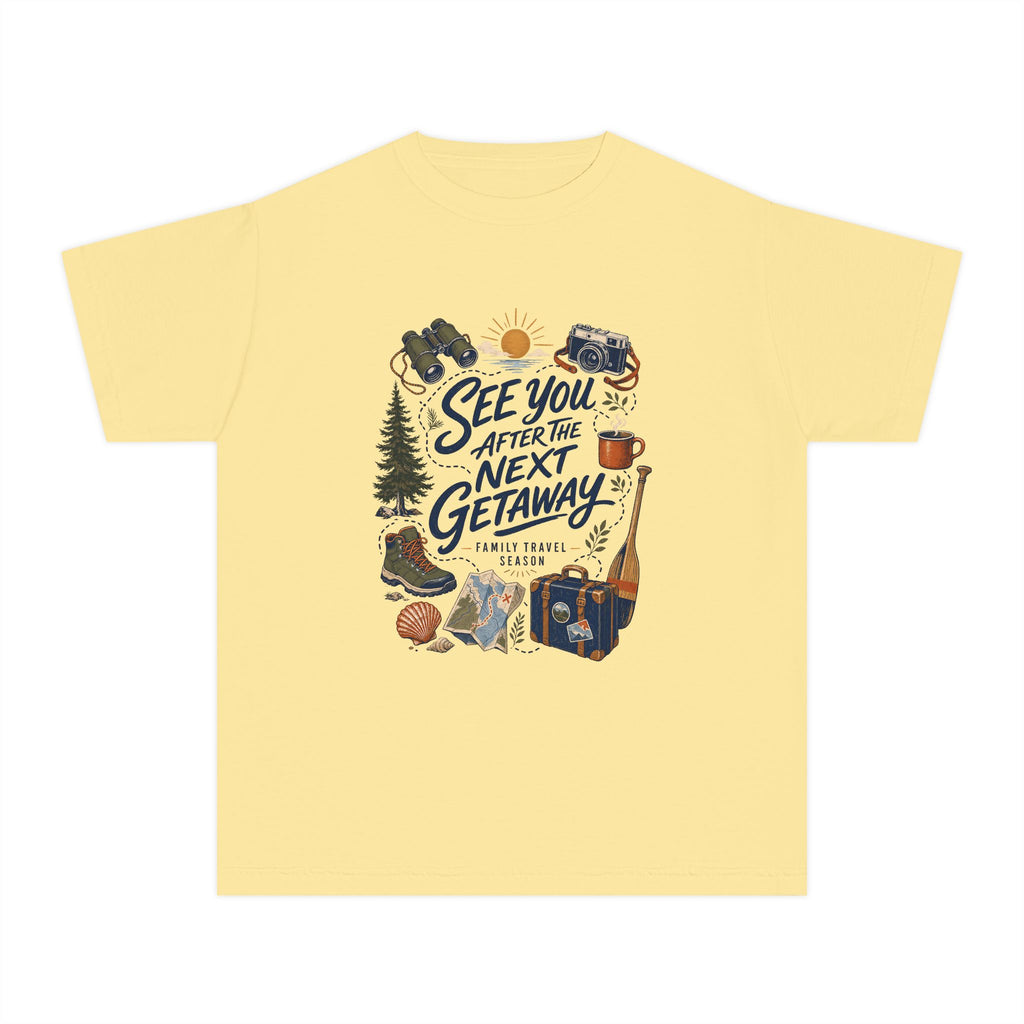 See You After the Next Getaway Youth Tee – Kids' Comfort Colors Family Travel Shirt in Butter – flat lay