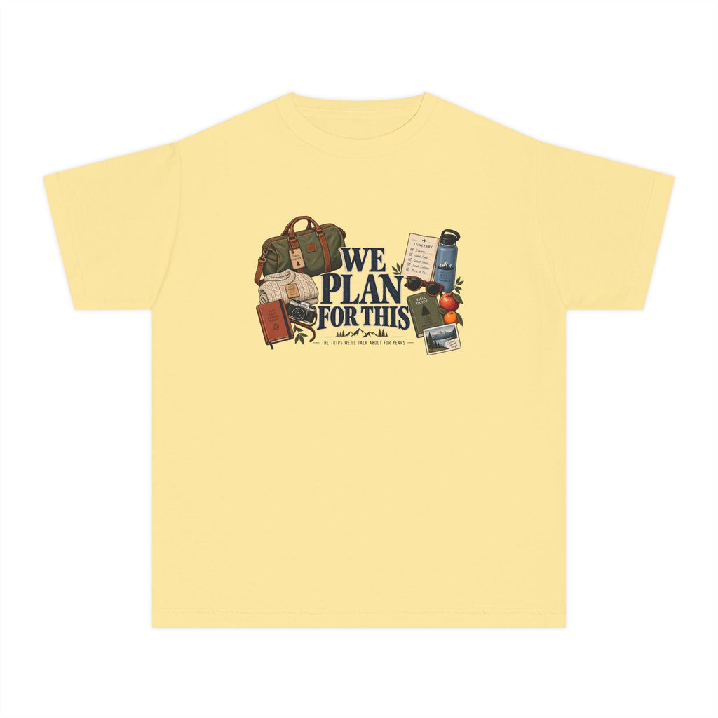 We Plan for This Youth Tee – Kids' Comfort Colors Family Getaway Shirt in Butter – flat lay