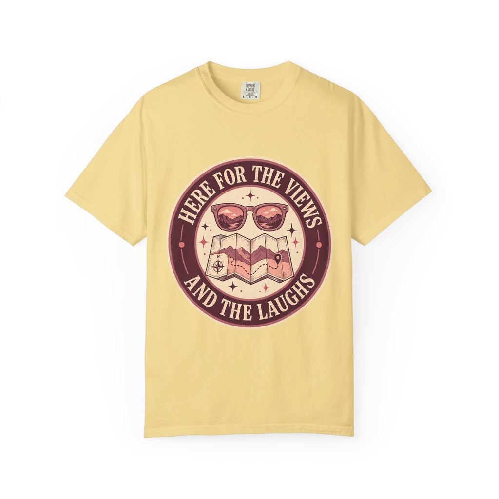 Here for the Views and the Laughs Travel Tee