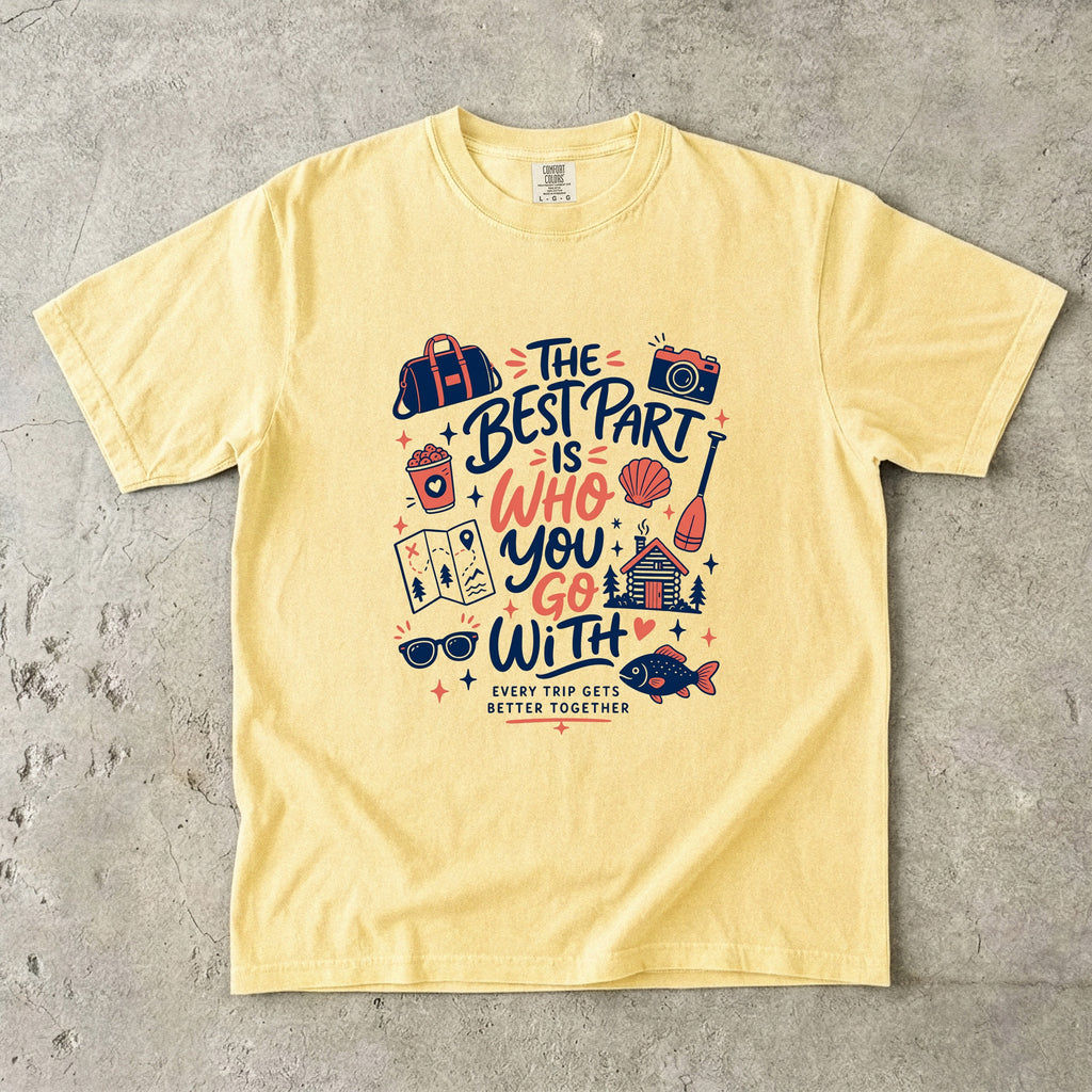 The Best Part Is Who You Go With Family Travel Shirt in Butter – flat lay